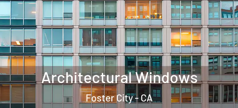  Architectural Windows Foster City - CA