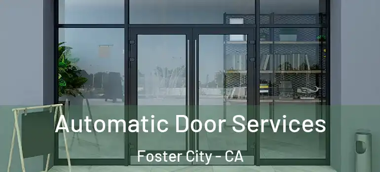  Automatic Door Services Foster City - CA