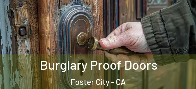  Burglary Proof Doors Foster City - CA