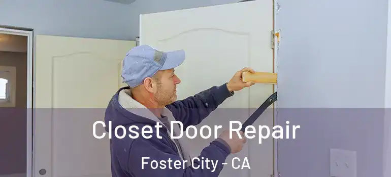  Closet Door Repair Foster City - CA