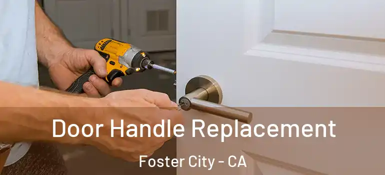 Door Handle Replacement Foster City - CA