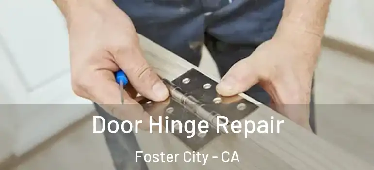  Door Hinge Repair Foster City - CA