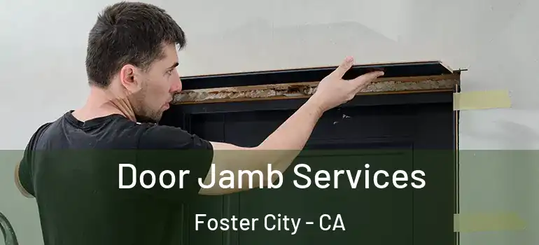  Door Jamb Services Foster City - CA