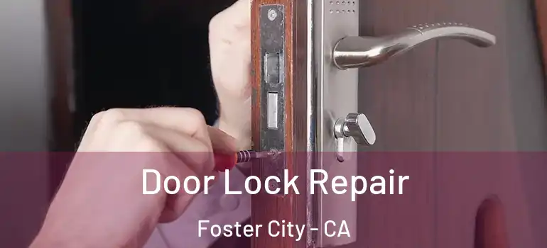  Door Lock Repair Foster City - CA