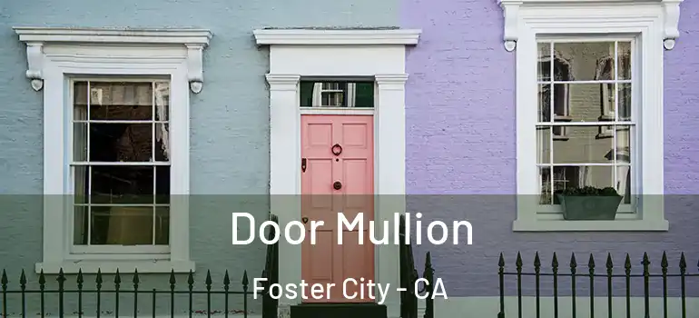  Door Mullion Foster City - CA
