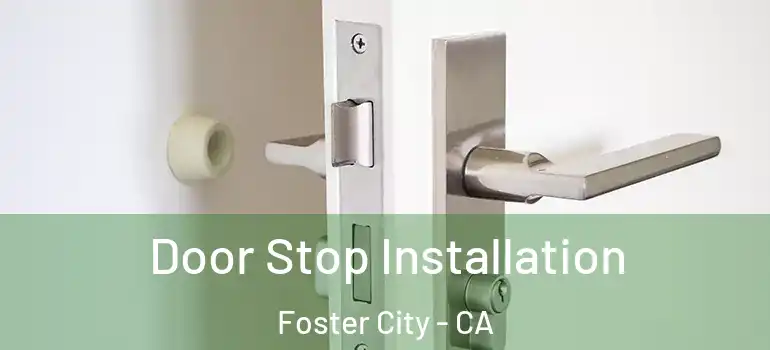  Door Stop Installation Foster City - CA