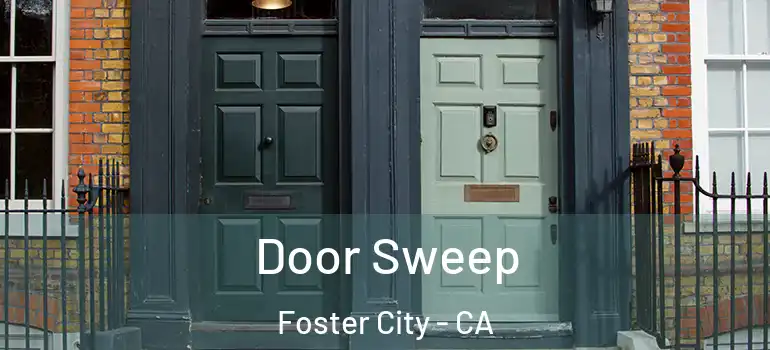  Door Sweep Foster City - CA
