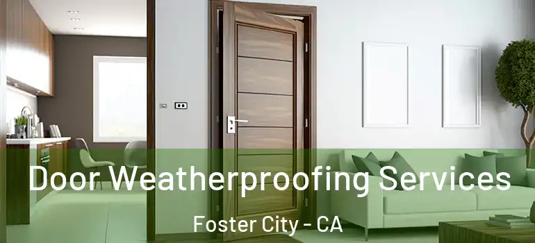  Door Weatherproofing Services Foster City - CA