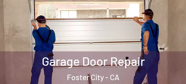  Garage Door Repair Foster City - CA