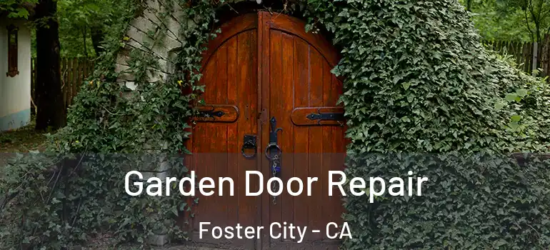  Garden Door Repair Foster City - CA