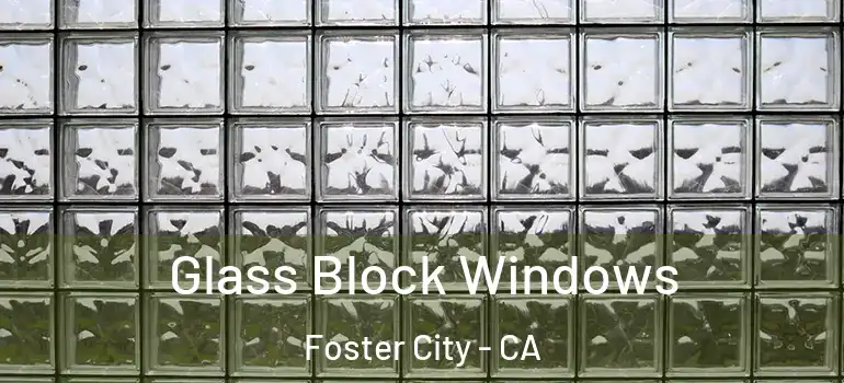  Glass Block Windows Foster City - CA