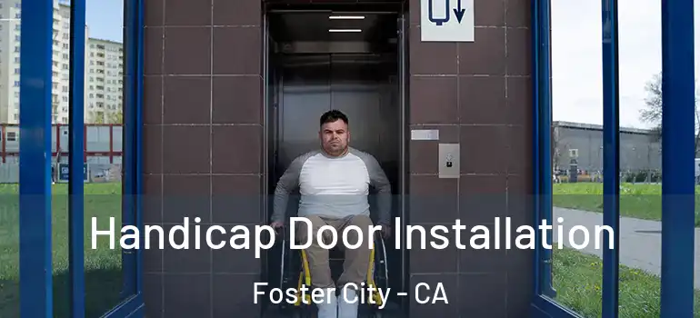  Handicap Door Installation Foster City - CA