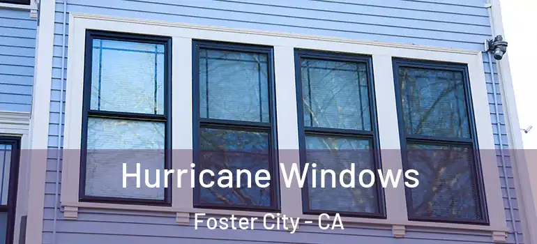  Hurricane Windows Foster City - CA