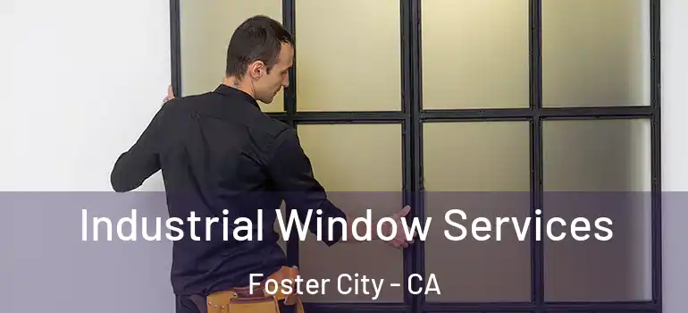  Industrial Window Services Foster City - CA