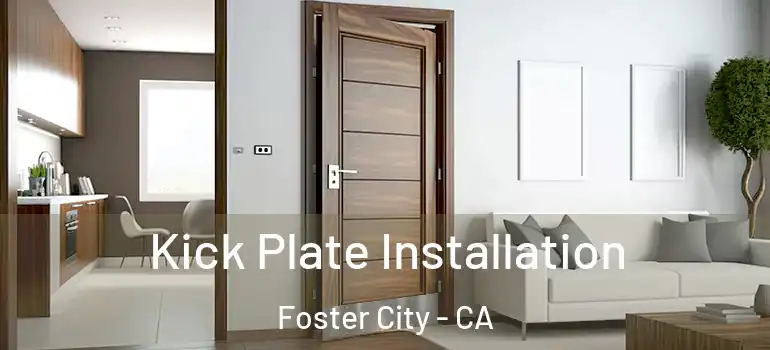  Kick Plate Installation Foster City - CA
