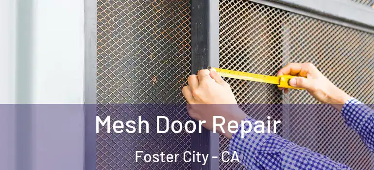  Mesh Door Repair Foster City - CA