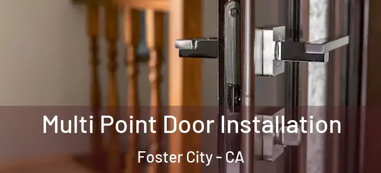  Multi Point Door Installation Foster City - CA