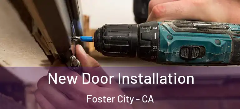  New Door Installation Foster City - CA