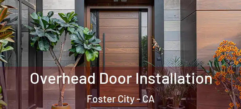 Overhead Door Installation Foster City - CA