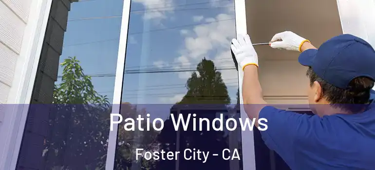  Patio Windows Foster City - CA