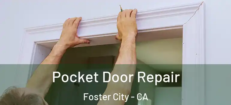  Pocket Door Repair Foster City - CA