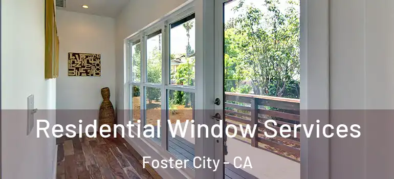  Residential Window Services Foster City - CA