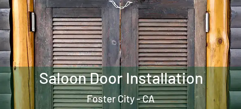  Saloon Door Installation Foster City - CA