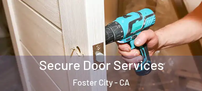  Secure Door Services Foster City - CA