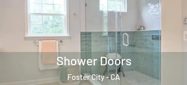  Shower Doors Foster City - CA