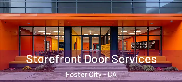  Storefront Door Services Foster City - CA