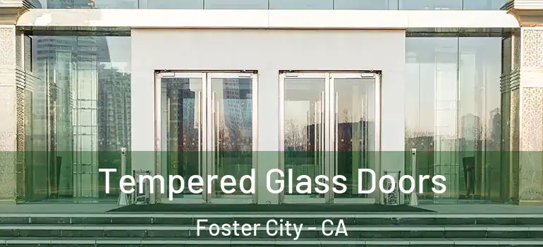  Tempered Glass Doors Foster City - CA