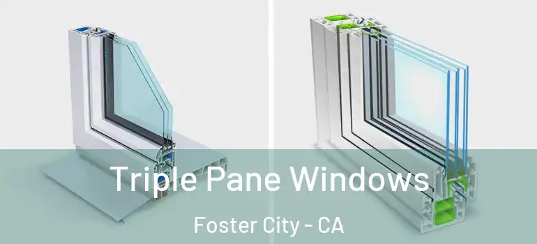  Triple Pane Windows Foster City - CA