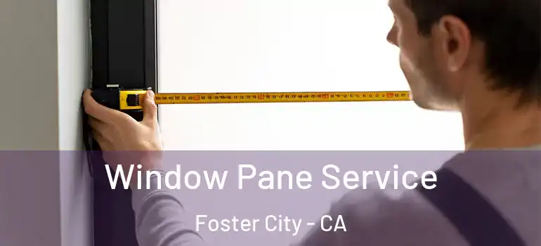  Window Pane Service Foster City - CA