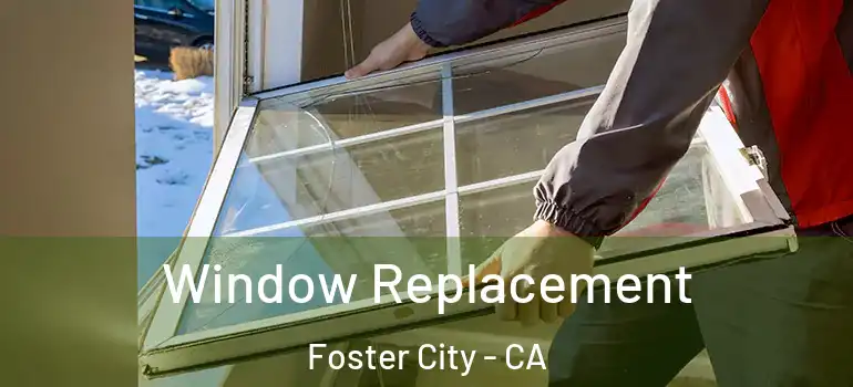  Window Replacement Foster City - CA