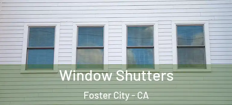  Window Shutters Foster City - CA
